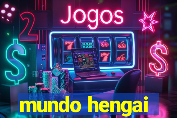 mundo hengai